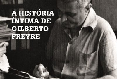 A história íntima de Gilberto Freyre