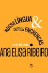 Ana Elisa Ribeiro_Nossa língua e outras encrencas_280
