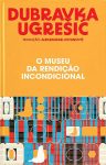 Dubravka Ugrešić_O Museu da Rendição Incondicional_316