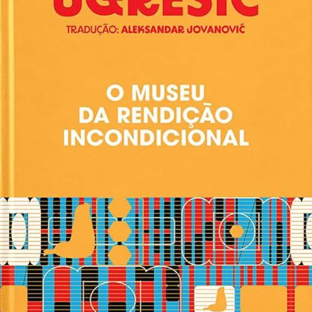 Dubravka Ugrešić_O Museu da Rendição Incondicional_316