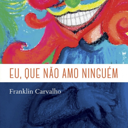 Eu, que não amo ninguém