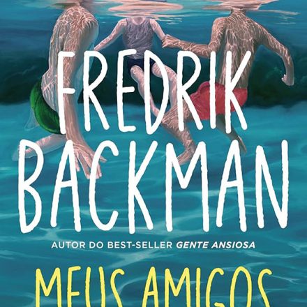 Fredrik Backman_Meus amigos_318