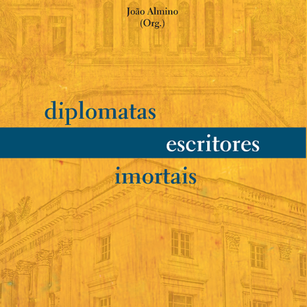 João Almino_Diplomatas, escritores, imortais_309
