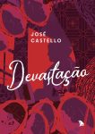 DEVASTAÇÃO - José Castello - Livraria Arquipélago