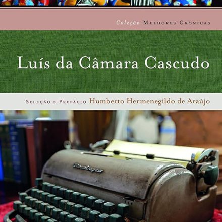 Luís da Câmara Cascudo_Melhores crônicas_294