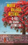 Maria Valéria Rezende_O voo da guará vermelha_310
