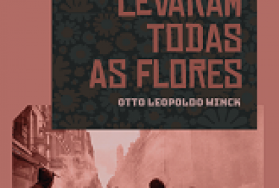 Que_fim_levaram_todas_flores_Otto