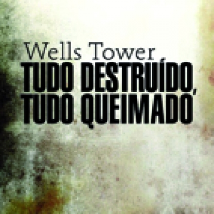 Wells_Tower_Tudo_destruído_146