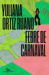 Yuliana Ortiz Ruano_Febre de carnaval_300